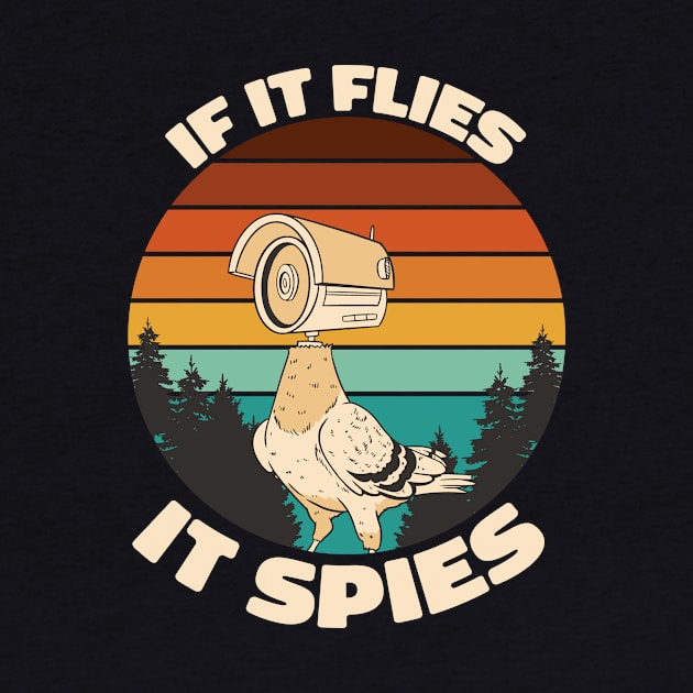 If It Flies It Spies Conspiracy Theory by Kelleh Co. 